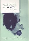 Náročné mateřství. -- Být matkou postiženého dítěte, Vágnerová Marie a kol.
